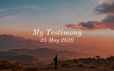 My Testimony | 25 May 2020