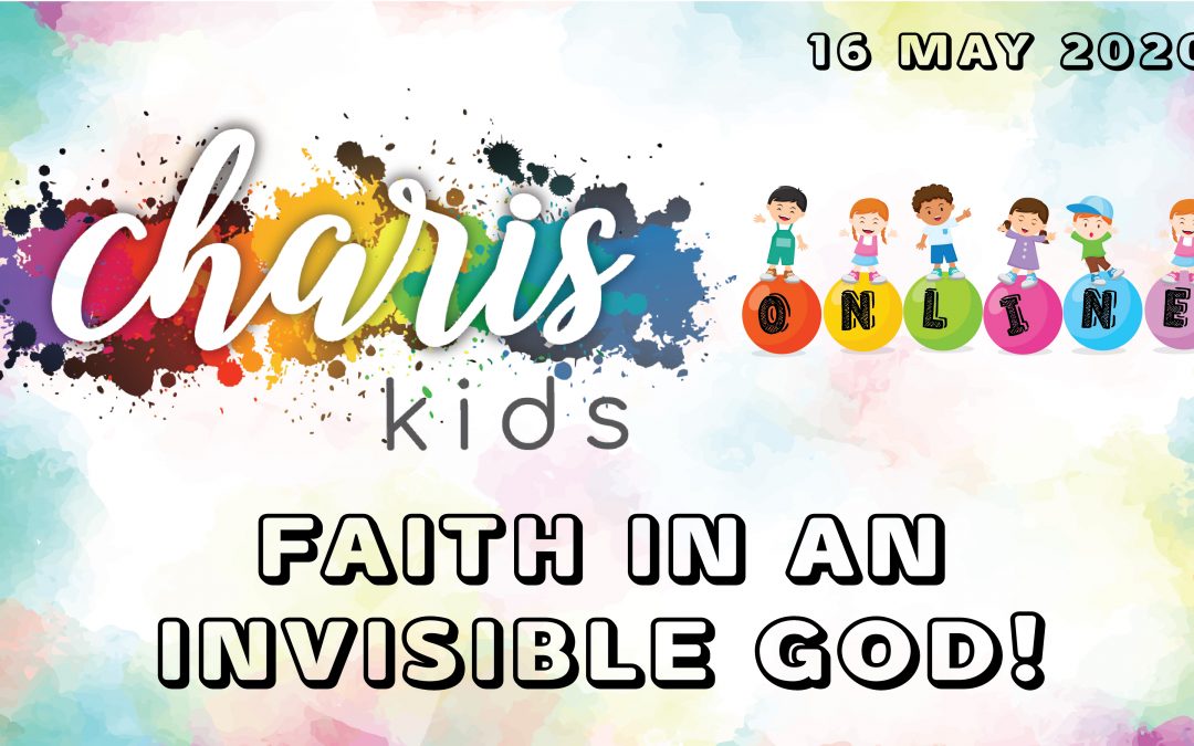 Charis Kids Online: Faith In An Invisible God!