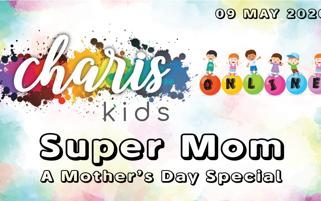 Charis Kids Online: Super Mom – A Mother’s Day Special