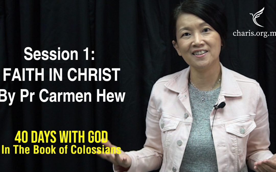 40 Days With God | In The Book of Colossians | Session 1: Faith In Christ