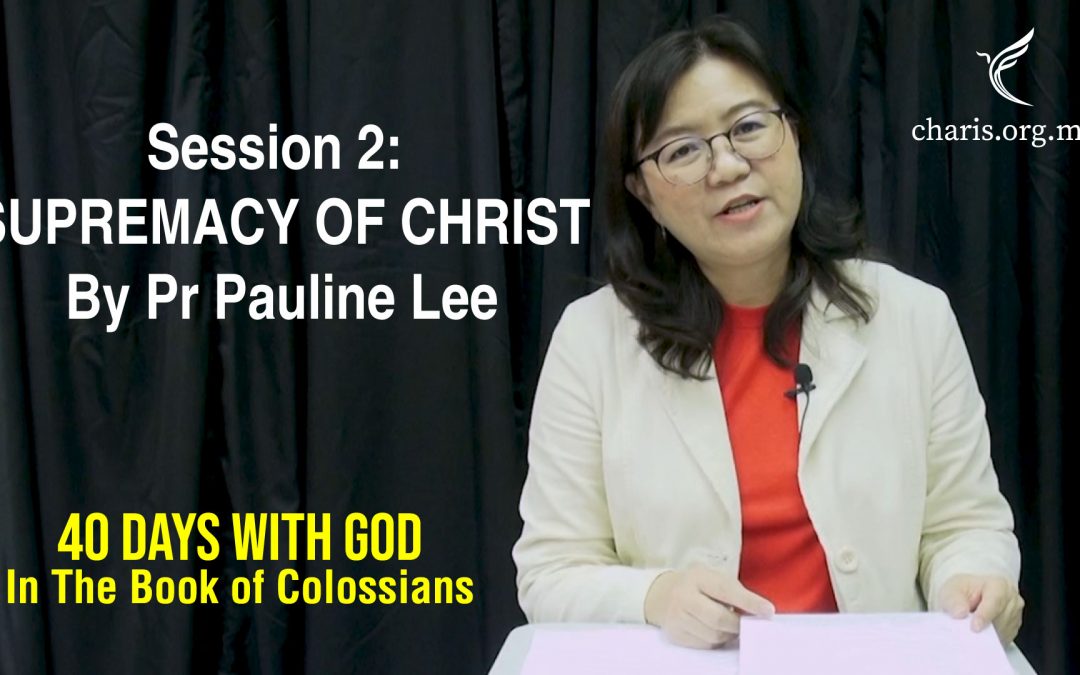 40 Days With God | In The Book of Colossians | Session 2: Supremacy of Christ