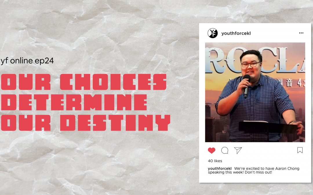 YF Online – Our Choices Determine Our Destiny