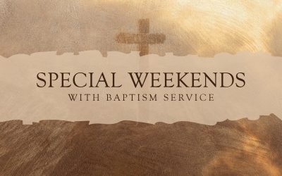 Special Weekends with Baptism Service