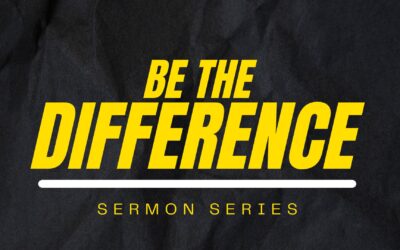 2025 Be The Difference Sermon Series