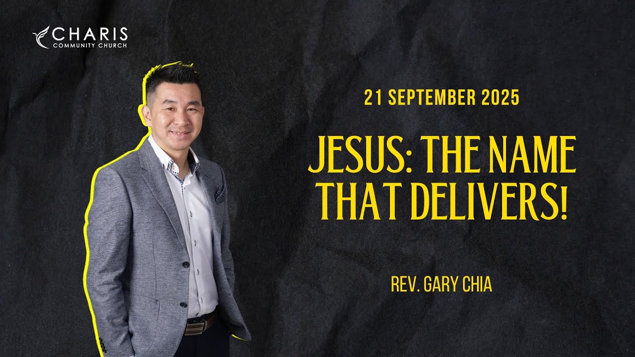 Jesus, The Name That Delivers! | Rev. Gary Chia