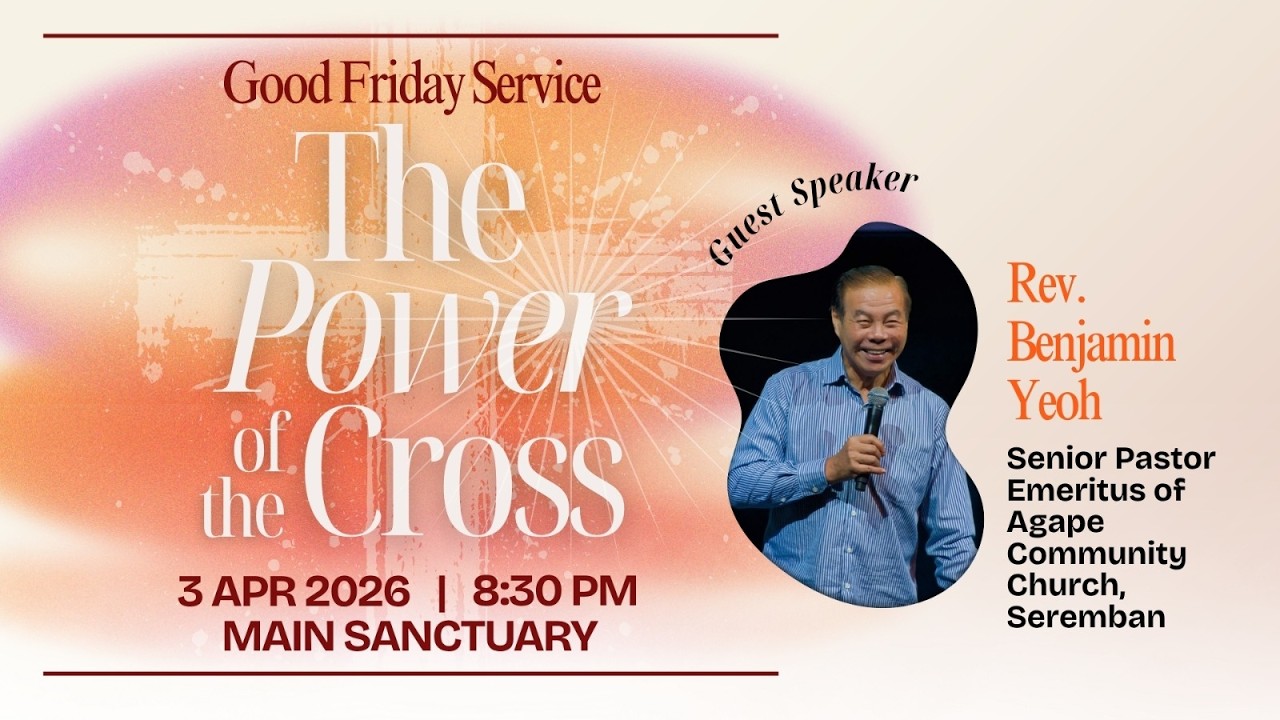 Good Friday Service| The Power Of The Cross | Rev Benjamin Yeoh