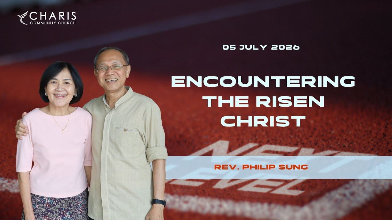 Encountering the Risen Christ | Rev. Philip Sung