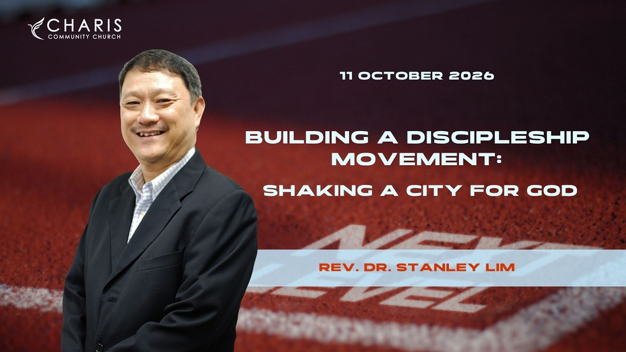 Building a Discipleship Movement: Shaking a City for God | Rev. Dr. Stanley Lim 
