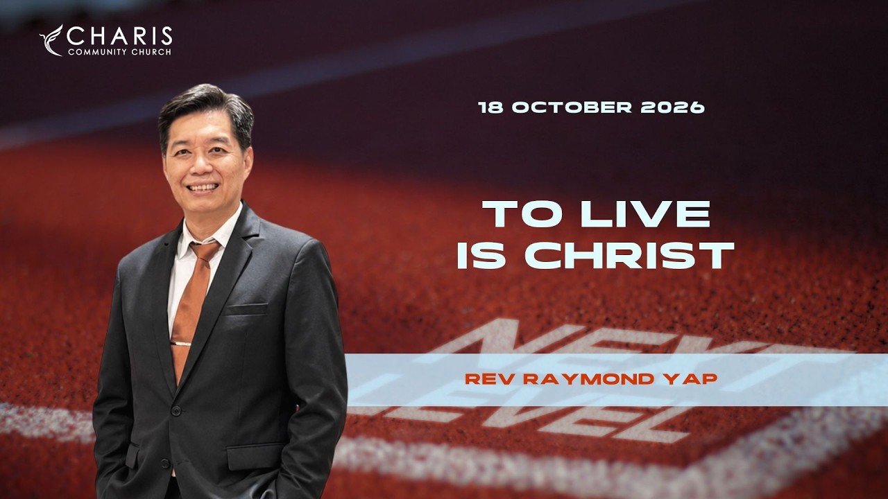 To Live Is Christ | Rev. Raymond Yap
